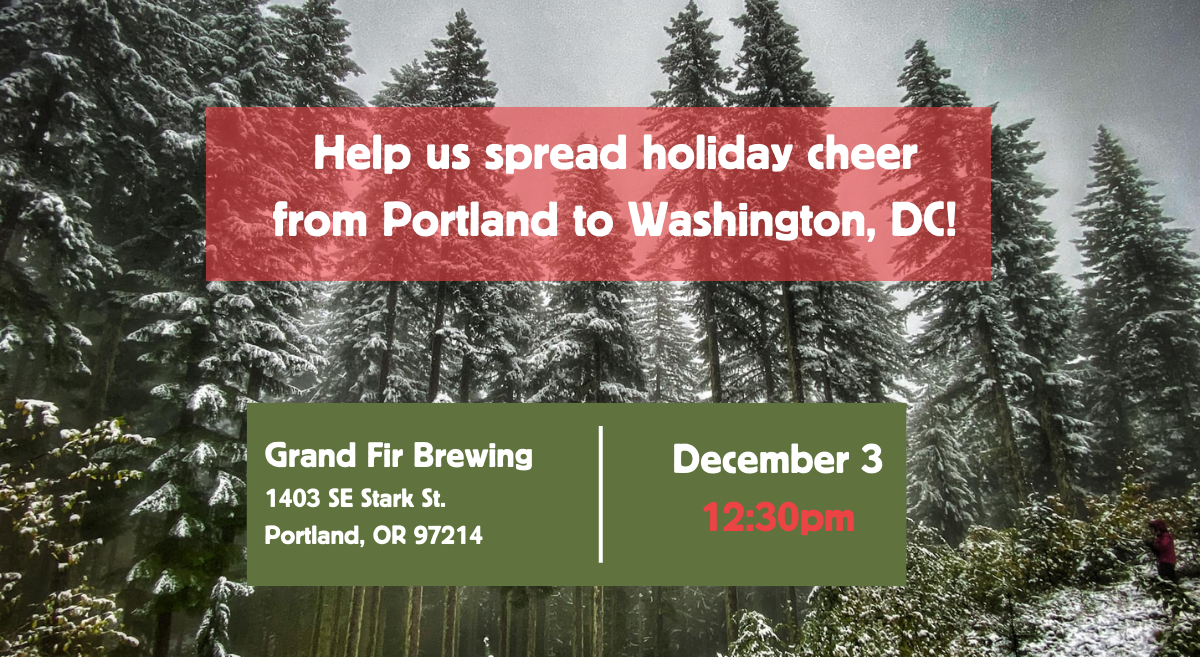 You're invited - help us spread holiday cheer from Portland to Washington, DC!